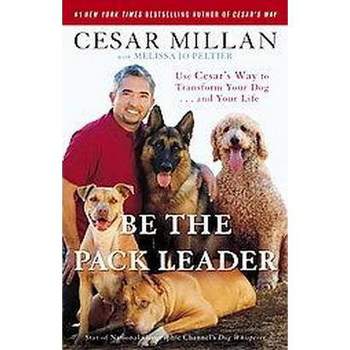 Be the Pack Leader (Reprint) (Paperback) by Cesar Millan
