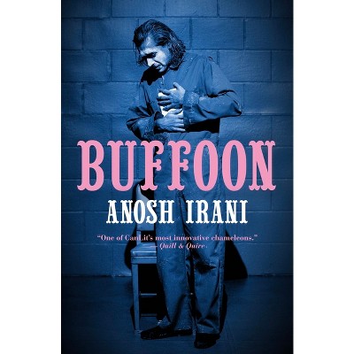 Buffoon - by  Anosh Irani (Paperback)
