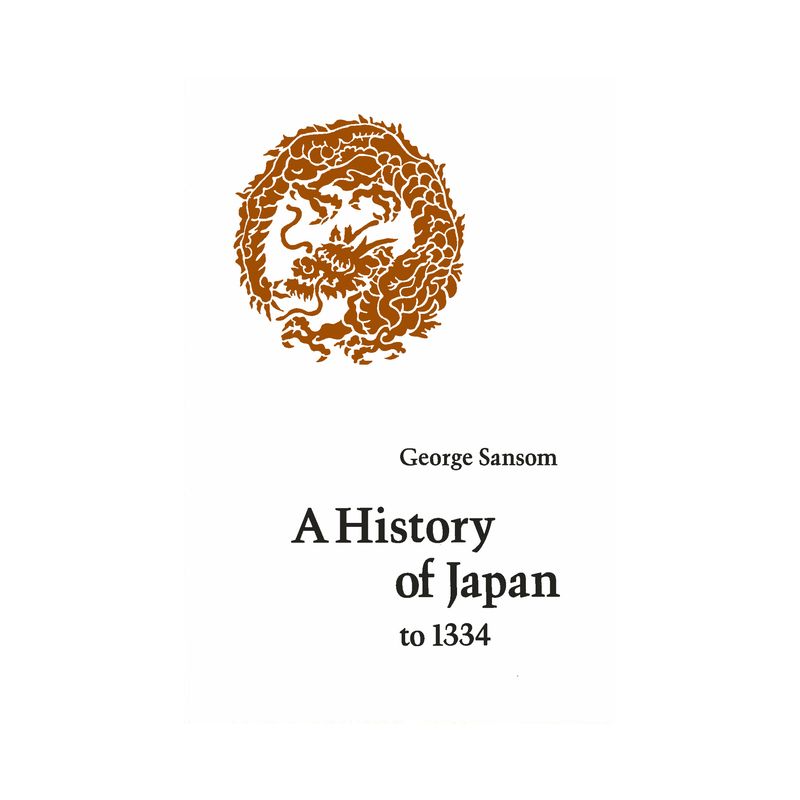 A History of Japan to 1334 - by  George Sansom (Paperback), 1 of 2