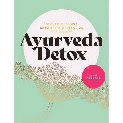 Ayurveda Detox - by  Anu Paavola (Paperback)