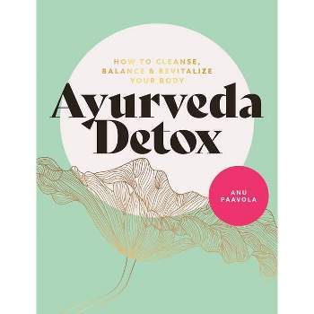 Ayurveda Detox - by  Anu Paavola (Paperback)