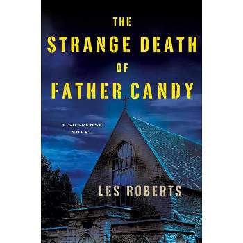 The Strange Death of Father Candy - by  Les Roberts (Hardcover)