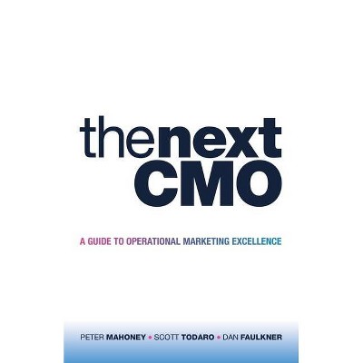 The Next Cmo - by  Peter Mahoney & Scott Todaro & Dan Faulkner (Paperback)