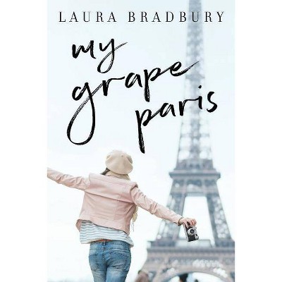 My Grape Paris - (The Grape) by  Laura Bradbury (Paperback)