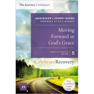 Moving Forward in God's Grace - (Celebrate Recovery) by  John Baker (Paperback) - 1 of 1