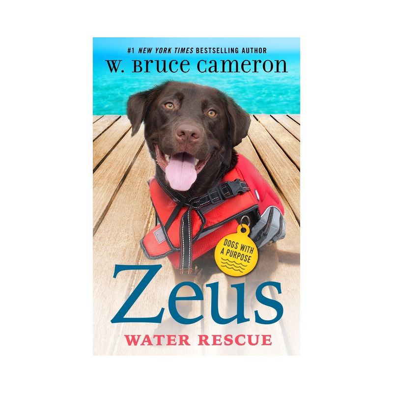 Zeus: Water Rescue - (Dogs with a Purpose) by W Bruce Cameron, 1 of 2