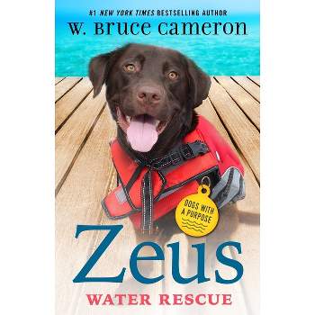 Zeus: Water Rescue - (Dogs with a Purpose) by W Bruce Cameron