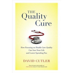 The Quality Cure - (Wildavsky Forum) by  David Cutler (Paperback) - 1 of 1