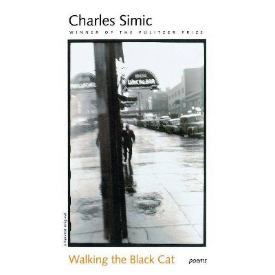 Walking the Black Cat - by  Charles Simic (Paperback)