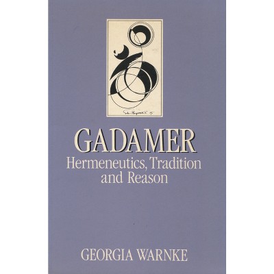 Gadamer - (Key Contemporary Thinkers) by  Georgia Warnke (Paperback)