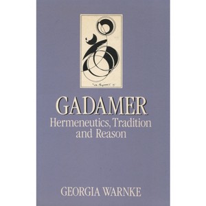 Gadamer - (Key Contemporary Thinkers) by  Georgia Warnke (Paperback) - 1 of 1