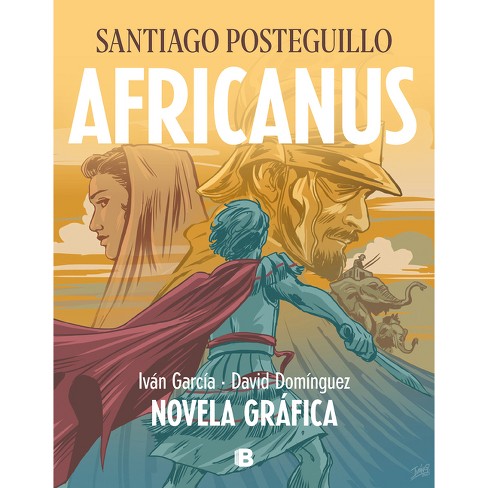 Africanus. Novela Gráfica (spanish Edition) / Africanus. Graphic Novel  (spanish Edition) - By Santiago Posteguillo (hardcover) : Target