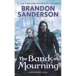The Bands of Mourning - (Mistborn Saga) by  Brandon Sanderson (Paperback)