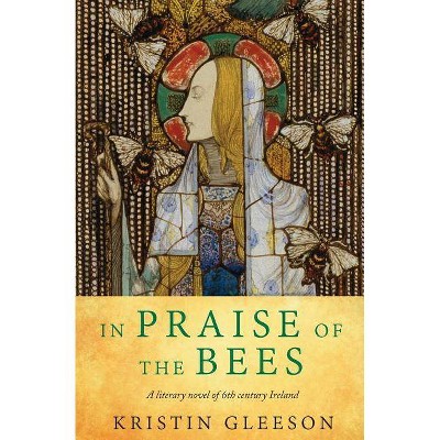 In Praise of the Bees - by  Kristin Gleeson (Paperback)