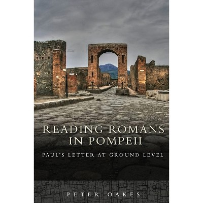 Reading Romans in Pompeii - by  Peter Oakes (Paperback)