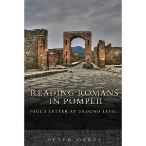 Reading Romans in Pompeii - by  Peter Oakes (Paperback) - 1 of 1