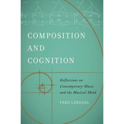 Composition and Cognition - by  Fred Lerdahl (Paperback)