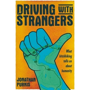 Driving with Strangers - by  Jonathan Purkis (Hardcover) - 1 of 1