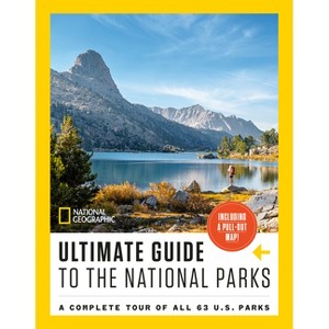 National Geographic Ultimate Guide to the National Parks - (Paperback) - 1 of 1