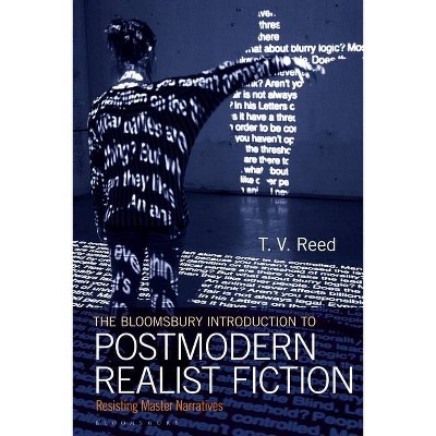 The Bloomsbury Introduction to Postmodern Realist Fiction - by  T V Reed (Hardcover)