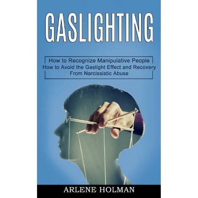 Gaslighting - by  Arlene Holman (Paperback)