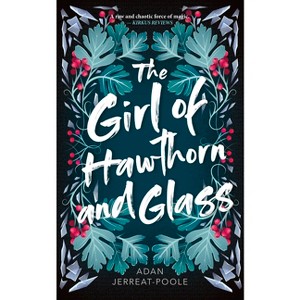 The Girl of Hawthorn and Glass - (Metamorphosis) by  Adan Jerreat-Poole (Paperback) - 1 of 1