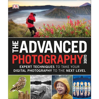 The Advanced Photography Guide - by  DK (Paperback)