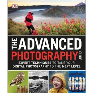 The Advanced Photography Guide - by  DK (Paperback) - 1 of 1