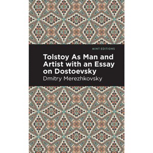 Tolstoy as Man and Artist with an Essay on Dostoyevsky - (Mint Editions (in Their Own Words: Biographical and Autobiographical Narratives)) - 1 of 1