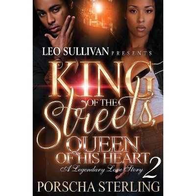 King of the Streets, Queen of His Heart 2 - by  Porscha Sterling (Paperback)