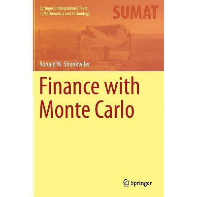 Finance with Monte Carlo - (Springer Undergraduate Texts in Mathematics and Technology) by  Ronald W Shonkwiler (Hardcover)