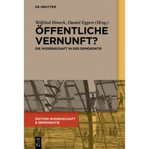 Öffentliche Vernunft? - (Edition Wissenschaft & Demokratie) by  Wilfried Hinsch & Daniel Eggers (Paperback) - 1 of 1