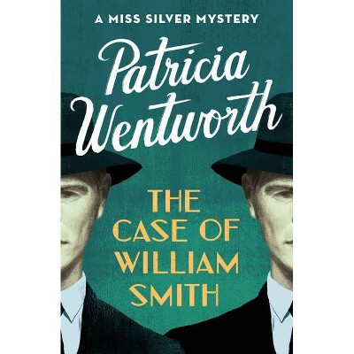 The Case of William Smith - (Miss Silver Mysteries) by  Patricia Wentworth (Paperback)