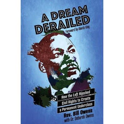 A Dream Derailed - by  Bill Owens (Paperback)