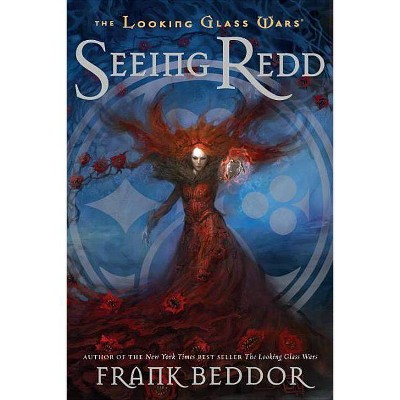 Seeing Redd - (Looking Glass Wars) by  Frank Beddor (Paperback)