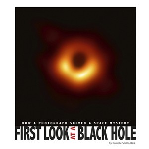 First Look at a Black Hole - (Captured History) by  Danielle Smith-Llera (Hardcover) - 1 of 1