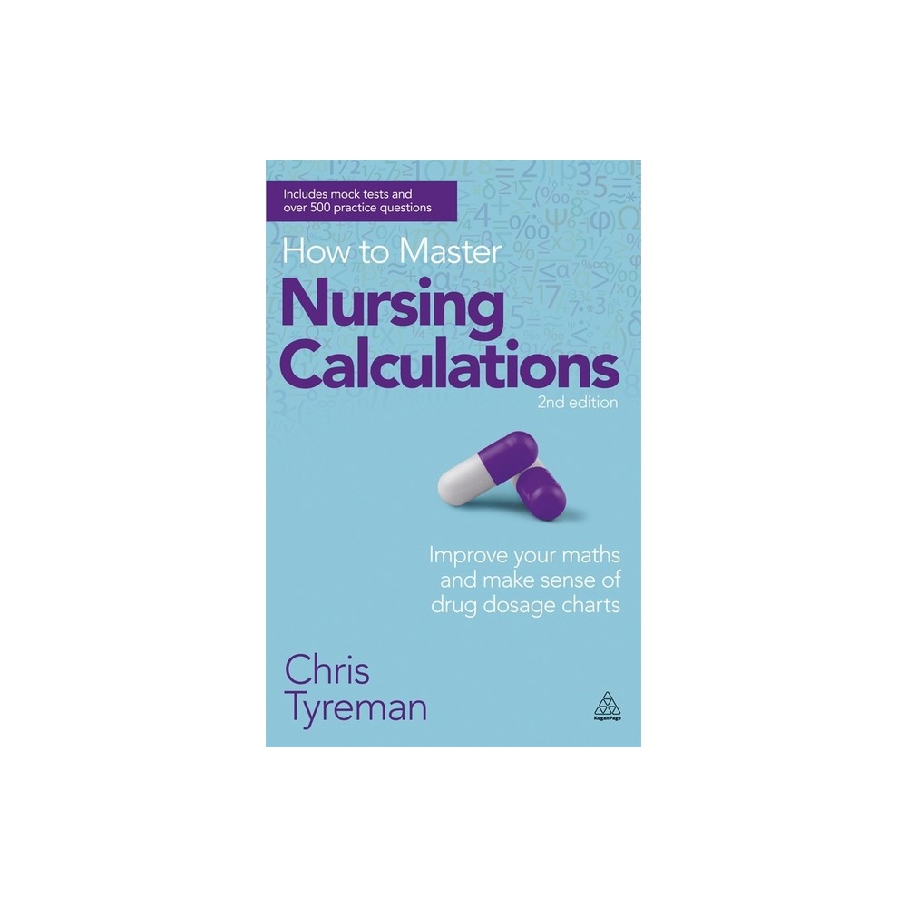 How to Master Nursing Calculations - 2nd Edition by Chris John Tyreman (Paperback)
