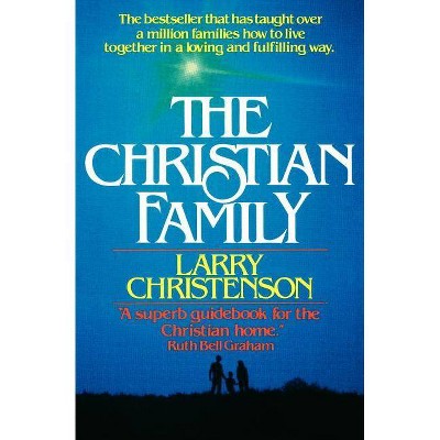 The Christian Family - by  Larry Christenson (Paperback)