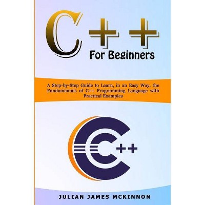 C++ for Beginners - by  Julian James McKinnon (Paperback)