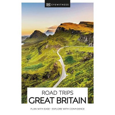 DK Eyewitness Road Trips Great Britain - (Travel Guide) by  Dk Eyewitness (Paperback)