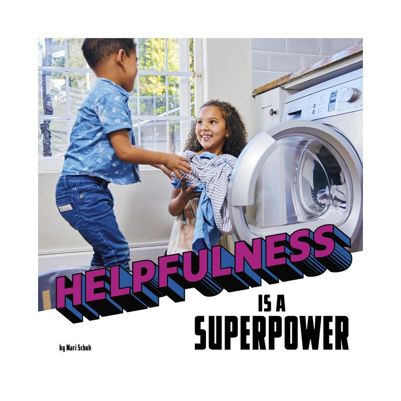 Helpfulness Is a Superpower - (Real-Life Superpowers) by  Mari Schuh (Hardcover), 1 of 2