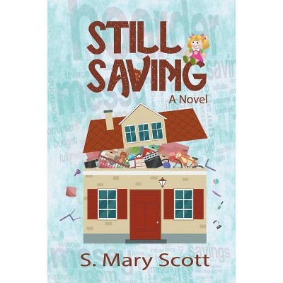 Still Saving - by  S Mary Scott (Paperback)