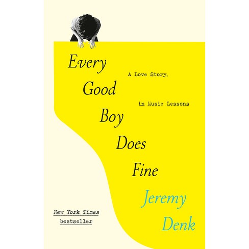 Every Good Boy Does Fine - By Jeremy Denk (paperback) : Target