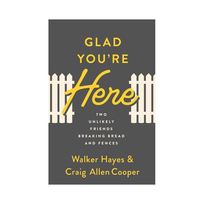 Glad You're Here - by  Walker Hayes & Craig Allen Cooper (Paperback), 1 of 2