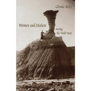 Women and Nature - by  Glenda Riley (Paperback) - 1 of 1