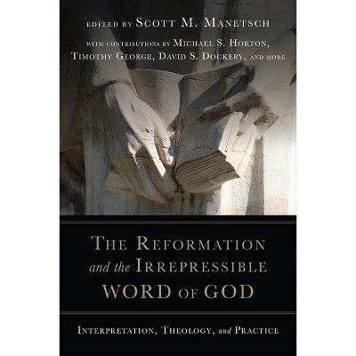The Reformation and the Irrepressible Word of God - by  Scott M Manetsch (Paperback)