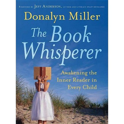 The Book Whisperer - by  Donalyn Miller (Paperback)