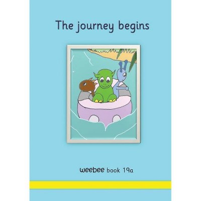 The journey begins weebee Book 19a - by  R M Price-Mohr (Paperback)