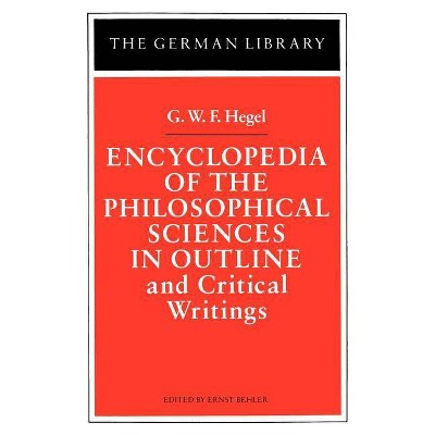 Encyclopedia of the Philosophical Sciences in Outline - (German Library) by  Georg Wilhelm Friedrich Hegel (Paperback)
