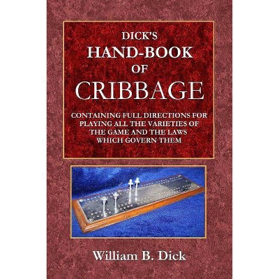 Dick's Hand-Book of Cribbage - by  William Dick (Paperback)